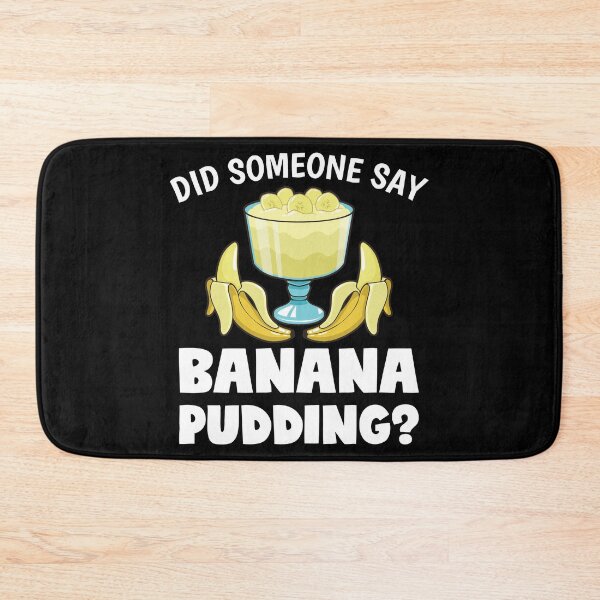 Item preview, Funny Did Someone Say Banana Pudding Dessert Lover design designed and sold by jakehughes2015.