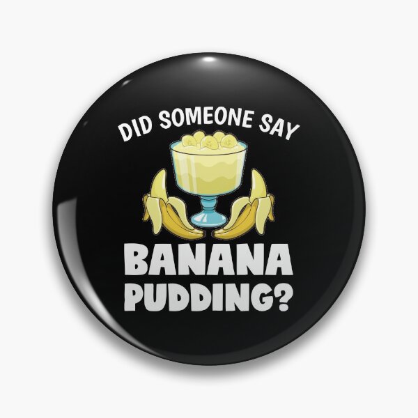 Item preview, Funny Did Someone Say Banana Pudding Dessert Lover design designed and sold by jakehughes2015.