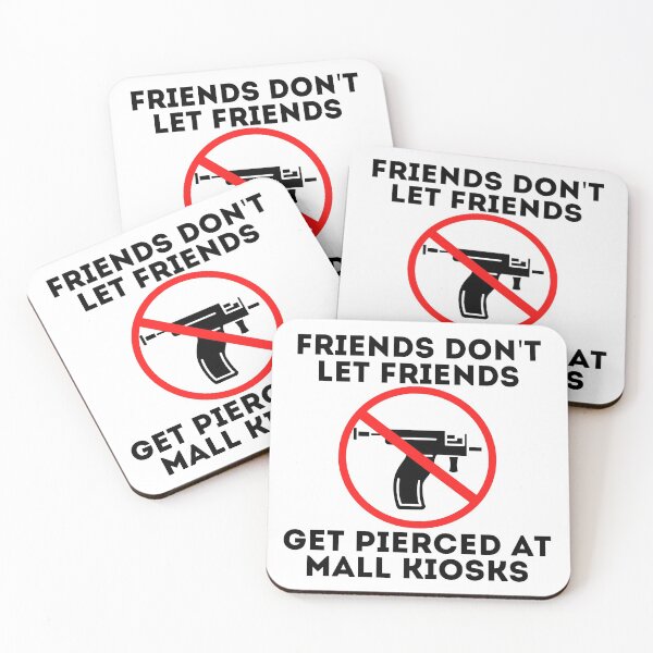Item preview, Friends Don't Let Friends Get Pierced At Mall Kiosks Anti Piercing Gun - black text designed and sold by MixedBagMerch.