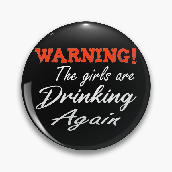 Item preview, Warning The Girls Are Drinking Again ,f unny Wine Lover gift designed and sold by BadrLuke01.