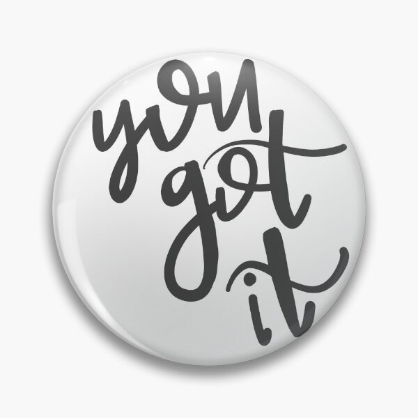 Item preview, You got it quote designed and sold by Logischwarz.