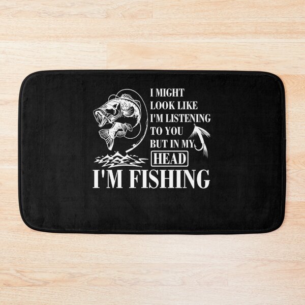Item preview, I Might Look Like I'm Listening To You But In My Head I'm Fishing designed and sold by BaseStore.