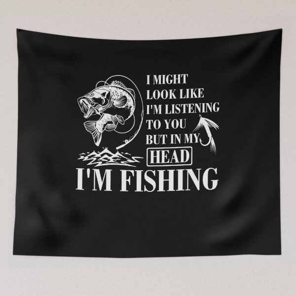 Item preview, I Might Look Like I'm Listening To You But In My Head I'm Fishing designed and sold by BaseStore.