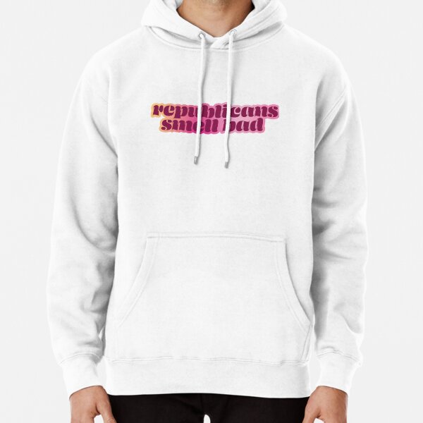 Republicans Smell Bad Pullover Hoodie