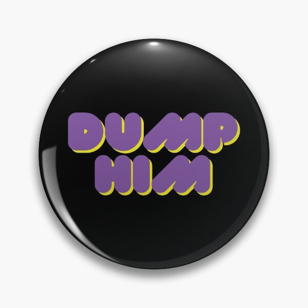 Item preview, Dump Him Funny Saying designed and sold by mouad naouiri.