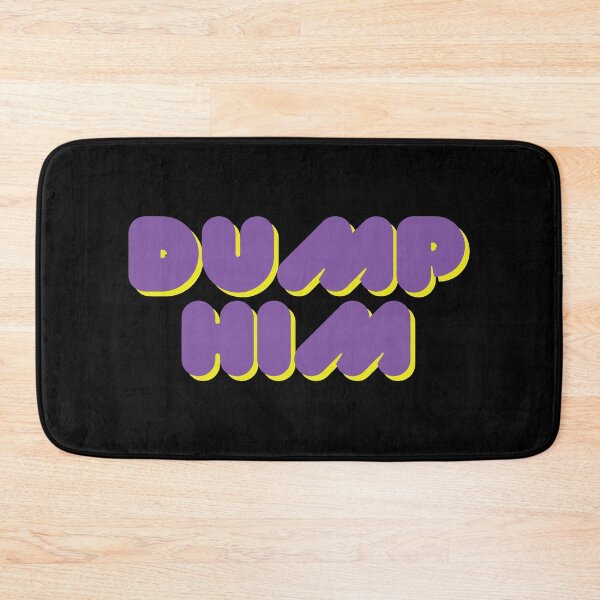 Item preview, Dump Him Funny Saying designed and sold by mouad naouiri.