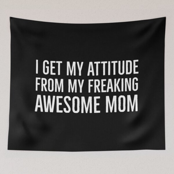 Item preview, I Get My Attitude From My Freaking Awesome Mom designed and sold by LuraLynda.