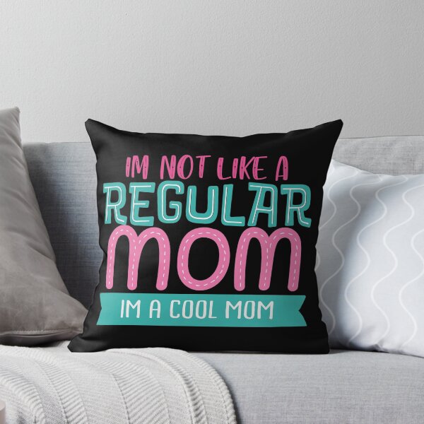 Item preview, I'm Not Like A Regular Mom I'm A Cool Mom designed and sold by Phorase.
