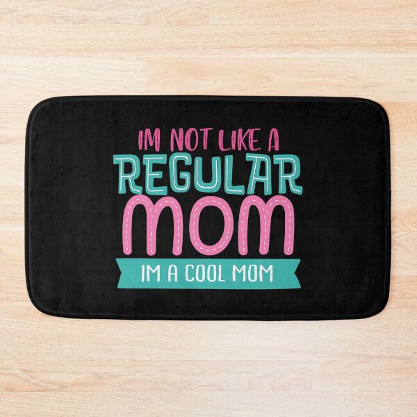 Item preview, I'm Not Like A Regular Mom I'm A Cool Mom designed and sold by Phorase.