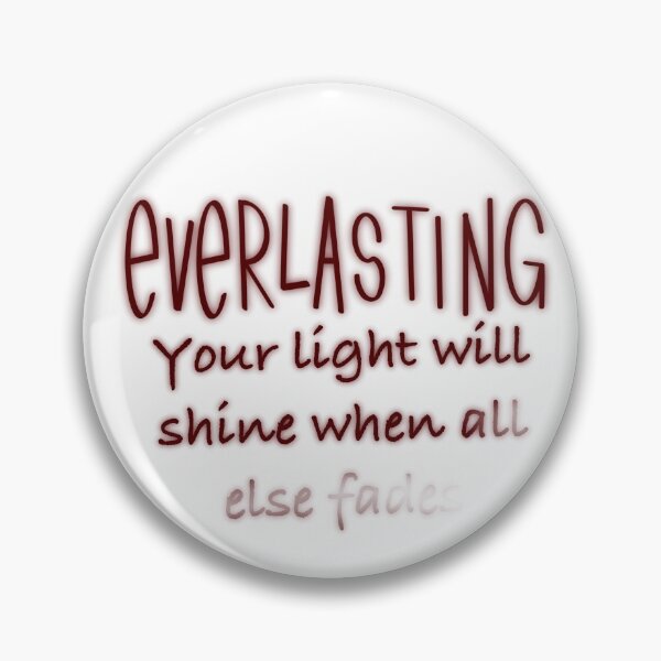Item preview, Everlasting your light will shine when all else fades designed and sold by Rayre1997.
