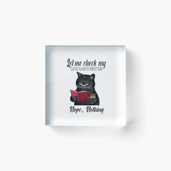 Item preview, Let Me Check Giveashittometer Nope Nothing Cat gift  designed and sold by Enraged46.