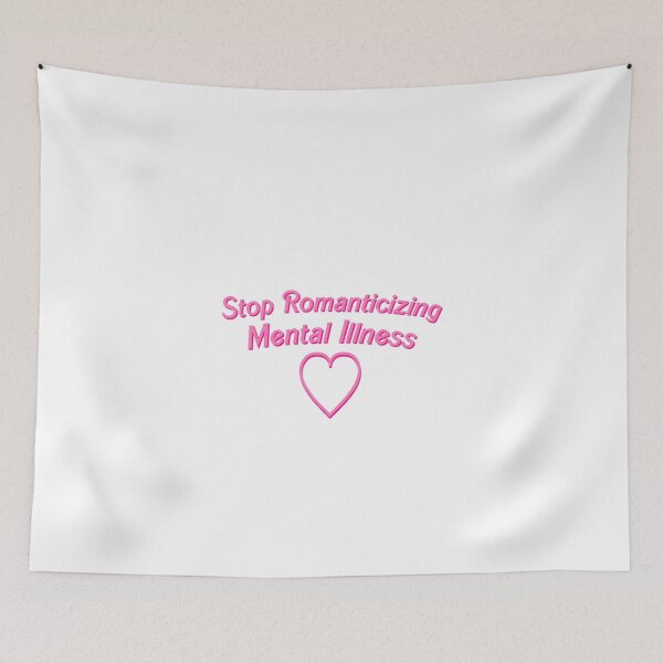 Item preview, Stop romanticizing mental illness  designed and sold by yeehawboyy.