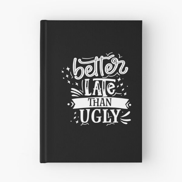 Item preview, Better Late Than Ugly designed and sold by Phorase.