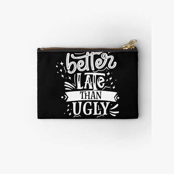 Item preview, Better Late Than Ugly designed and sold by Phorase.