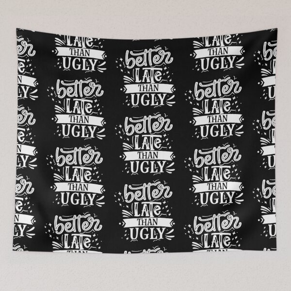 Item preview, Better Late Than Ugly designed and sold by Phorase.