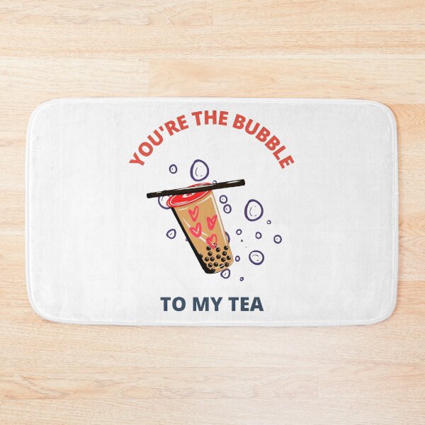 Item preview, you're the bubble to my tea designed and sold by SpicyCherrys.