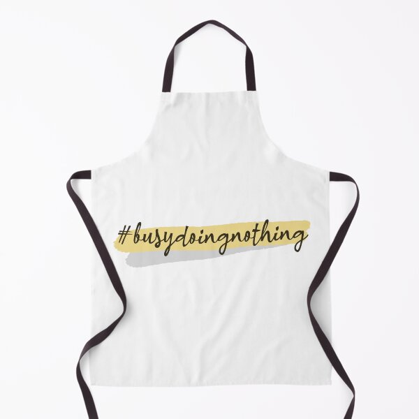 Busy Doing Nothing Apron