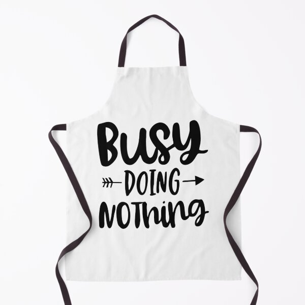 Item preview, busy doing nothing designed and sold by PUNCH ME IN SHOP.