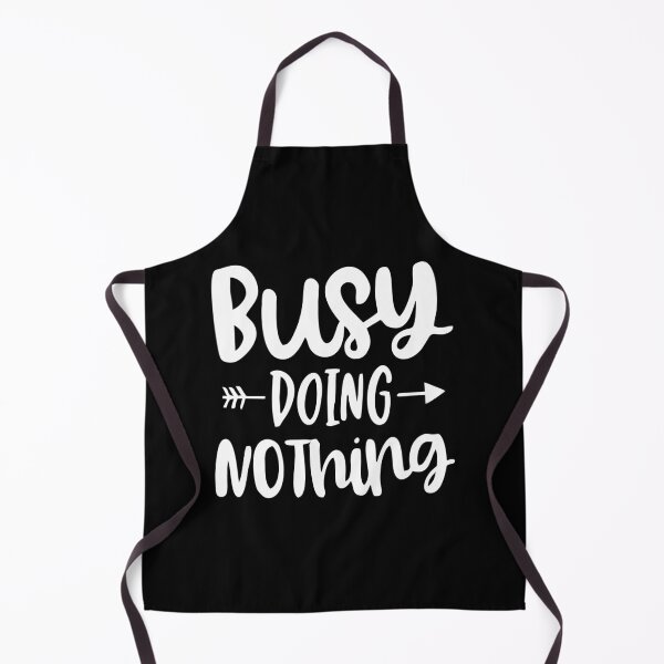 Item preview, busy doing nothing designed and sold by PUNCH ME IN SHOP.