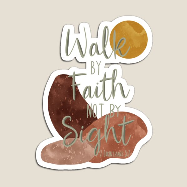 Walk by Faith not by Sight Magnet