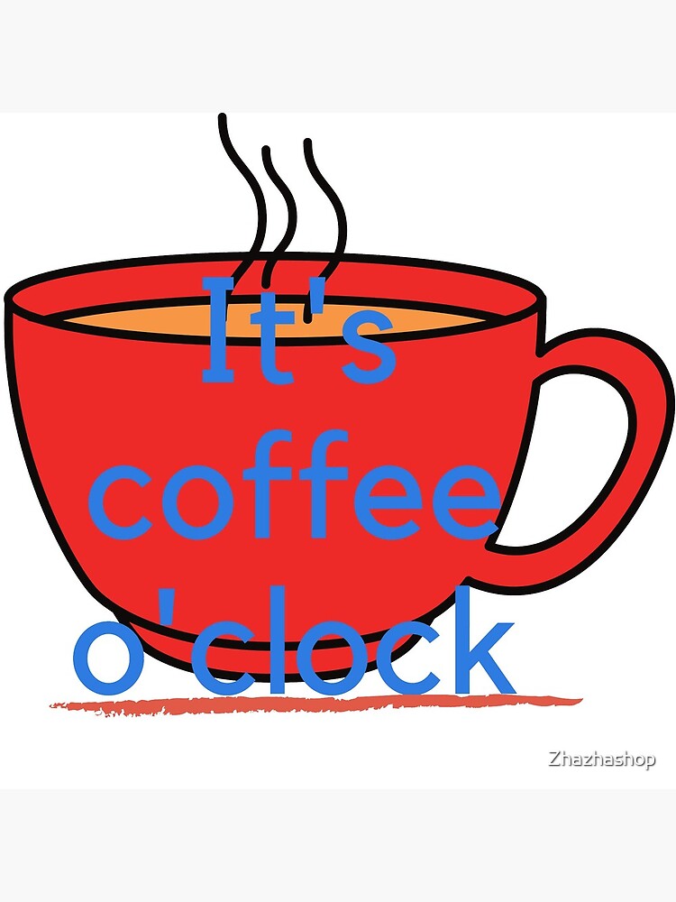 Its Coffee Oclock Acrylic Block For Sale By Zhazhashop Redbubble 0936