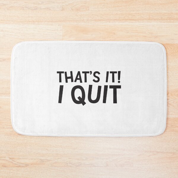 Item preview, That's it! I QUIT! designed and sold by jazzydevil.