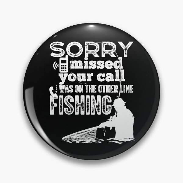 Item preview, Sorry I Missed Your Call I Was On The Other Line Fishing Funny designed and sold by GravitiTees.
