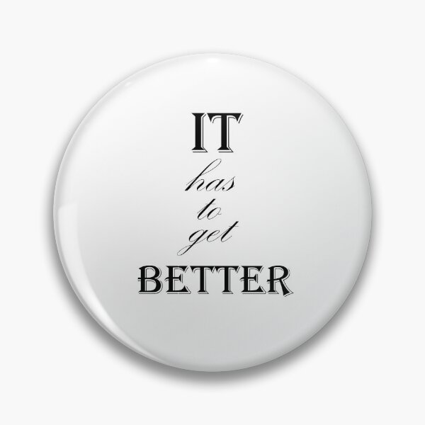 Item preview, 13 Reasons WHY Quotes 2021 "It has to get better."  13 reasons why Sticker 2021 and T-shirt . Philosophy Mind . Deep designed and sold by simostore1.