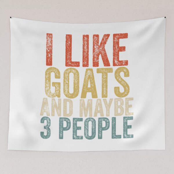 Item preview, I Like Goats And Maybe Three People designed and sold by chetme.