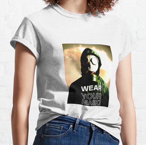 ALWAYS "WEAR YOUR MASK! Classic T-Shirt