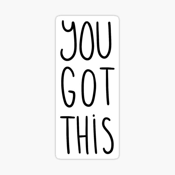 You Got This Sticker