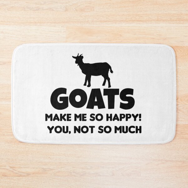Item preview, GOATS MAKE ME SO HAPPY, YOU NOT SO MUCH designed and sold by chetme.