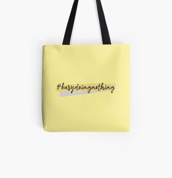 Busy Doing Nothing All Over Print Tote Bag