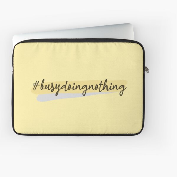 Busy Doing Nothing Laptop Sleeve