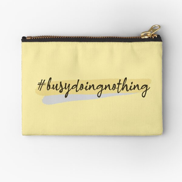 Busy Doing Nothing Zipper Pouch