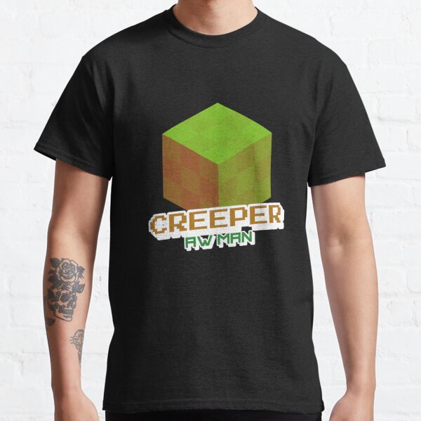 Creeper Aw Man T Shirts Redbubble - roblox creeper aw man