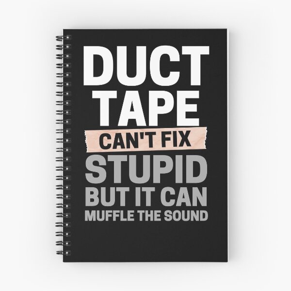 Item preview, Duct Tape Can't Fix Stupid But It Can Muffle The Sound designed and sold by ohmier.