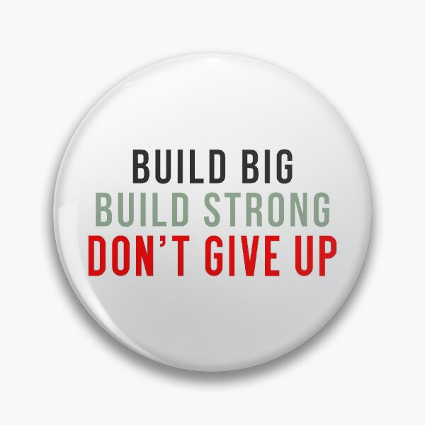 Item preview, Build Big Build Strong Don't Give up designed and sold by MagicSpread.