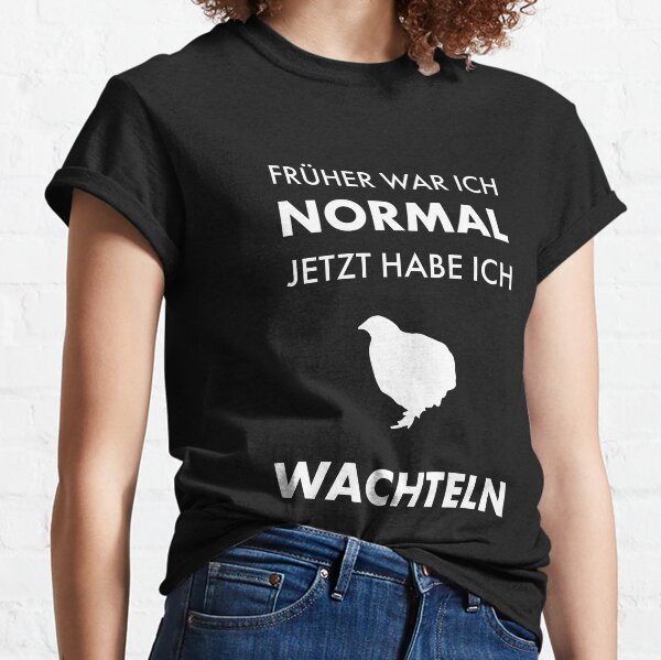 I used to be normal now I have quail quail breeding gift idea funny saying design Classic T-Shirt