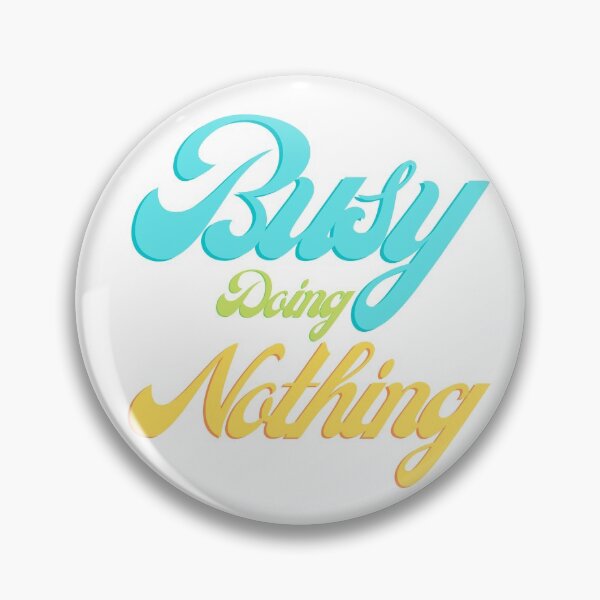 Item preview, BUSY DOING NOTHING, Lazy, Busy, "Busy Doing Nothing" designed and sold by Eteees.