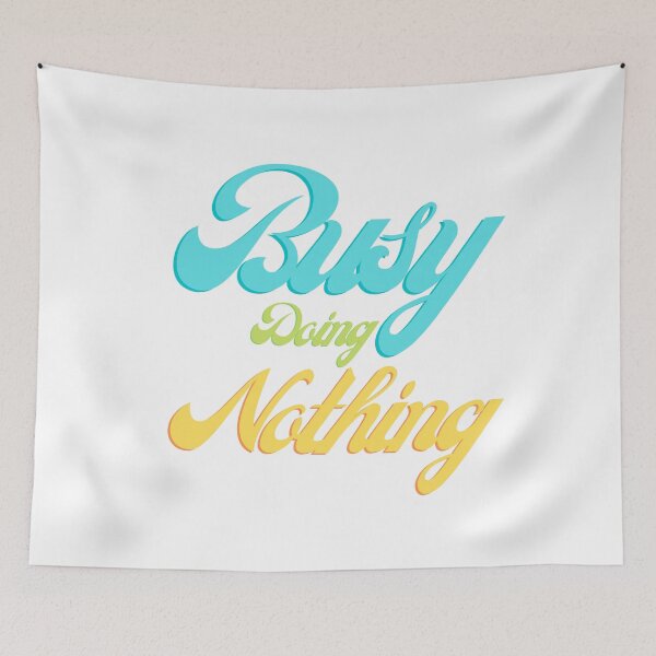 Item preview, BUSY DOING NOTHING, Lazy, Busy, "Busy Doing Nothing" designed and sold by Eteees.