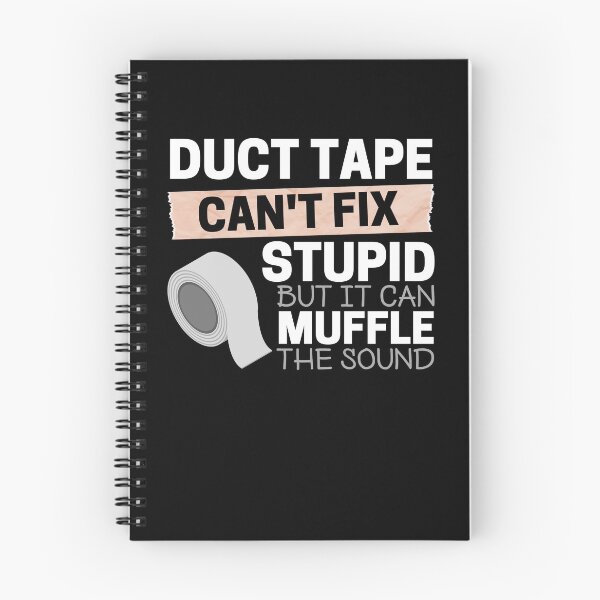 Item preview, Duct Tape Can't Fix Stupid But It Can Muffle The Sound designed and sold by ohmier.