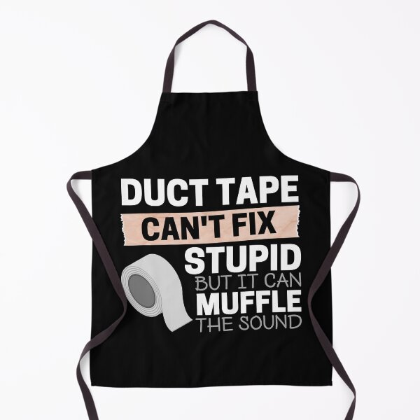 Item preview, Duct Tape Can't Fix Stupid But It Can Muffle The Sound designed and sold by ohmier.