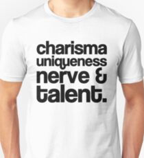 Charisma, Uniqueness, Nerve & Talent Unisex T-Shirt