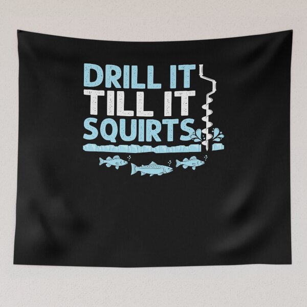 Item preview, Drill It Till It Squirts Funny Winter Ice Fishing Drill Auger Quote designed and sold by HeroTee.