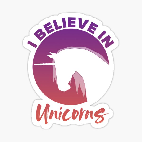 I Believe in Unicorns Sticker
