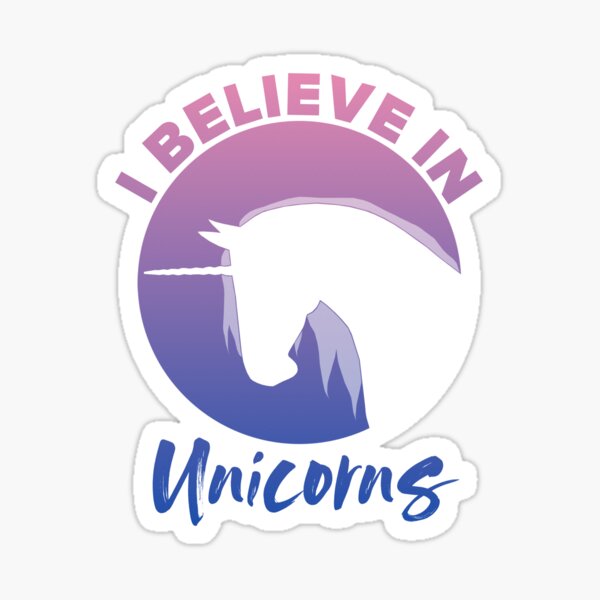 I Believe in Unicorns Sticker
