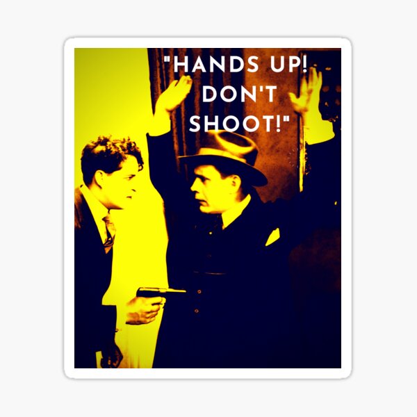 "HANDS UP! DON'T SHOOT!" Sticker