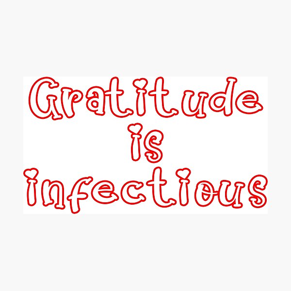 Item preview, GRATITUDE IS INFECTIOUS Inspirational Mindfulness Quote Gratitude Ritual designed and sold by Carl's Clothing.