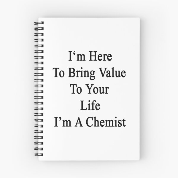 Item preview, I'm Here To Bring Value To Your Life I'm A Chemist designed and sold by supernova23.